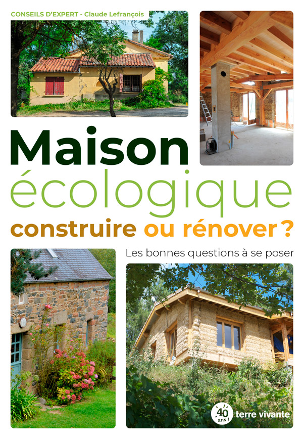 Maison écologique : construire ou rénover ?